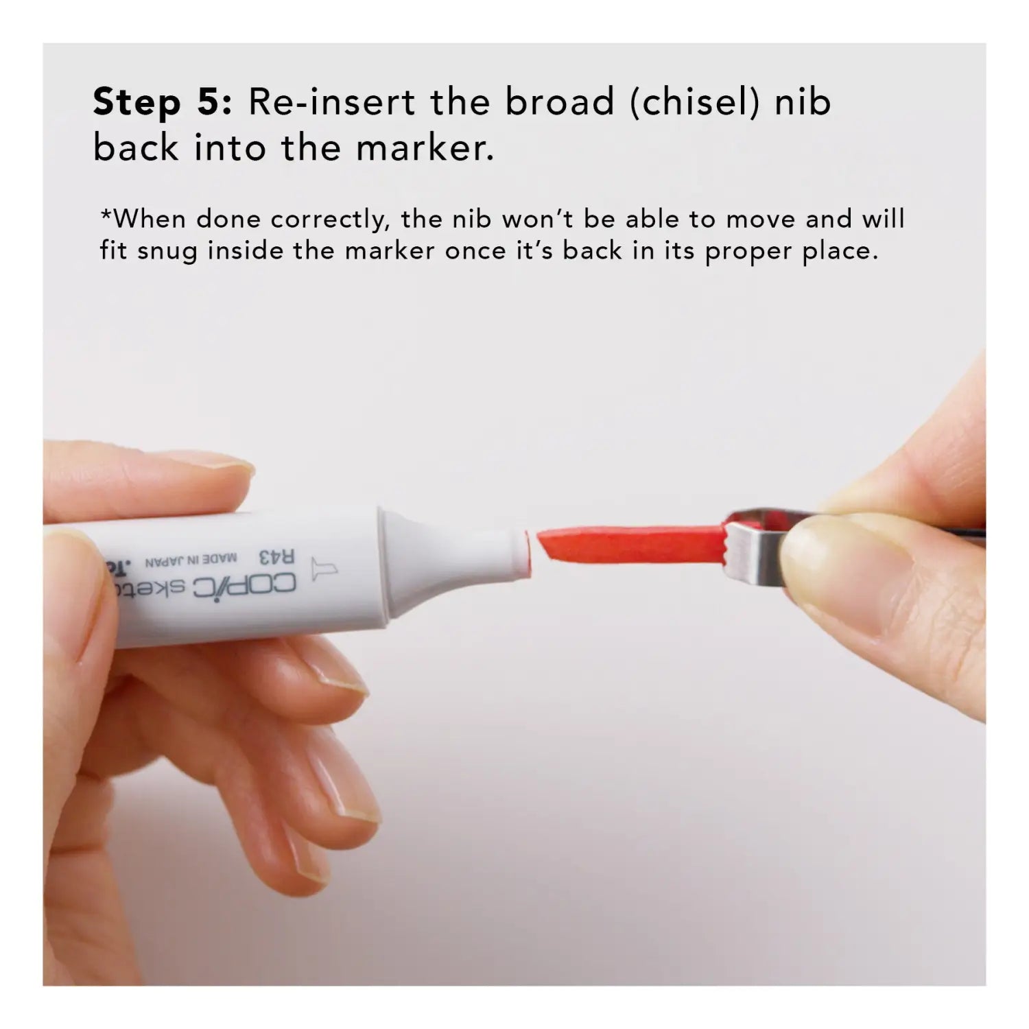 Step 5: Re-insert the broad (chisel) nib back into the marker